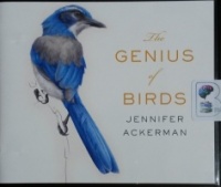 The Genius of Birds written by Jennifer Ackerman performed by Margaret Strom on CD (Unabridged)